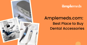 Amplemeds.com: Best Place to Buy Dental Accessories