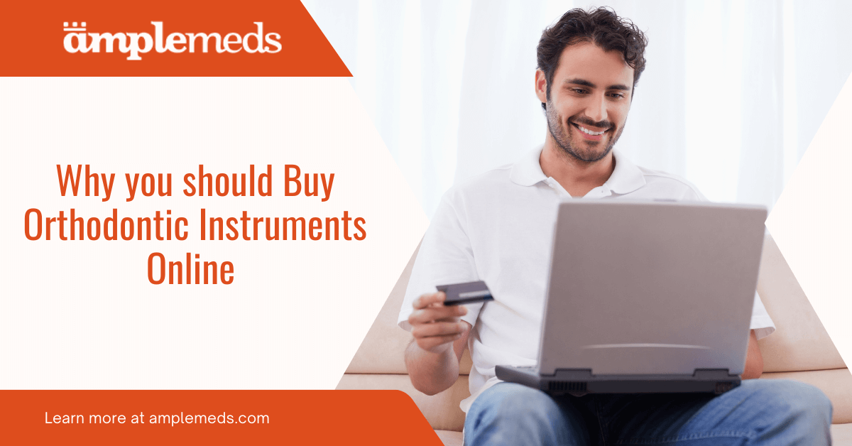 Why you should Buy Orthodontic Instruments Online
